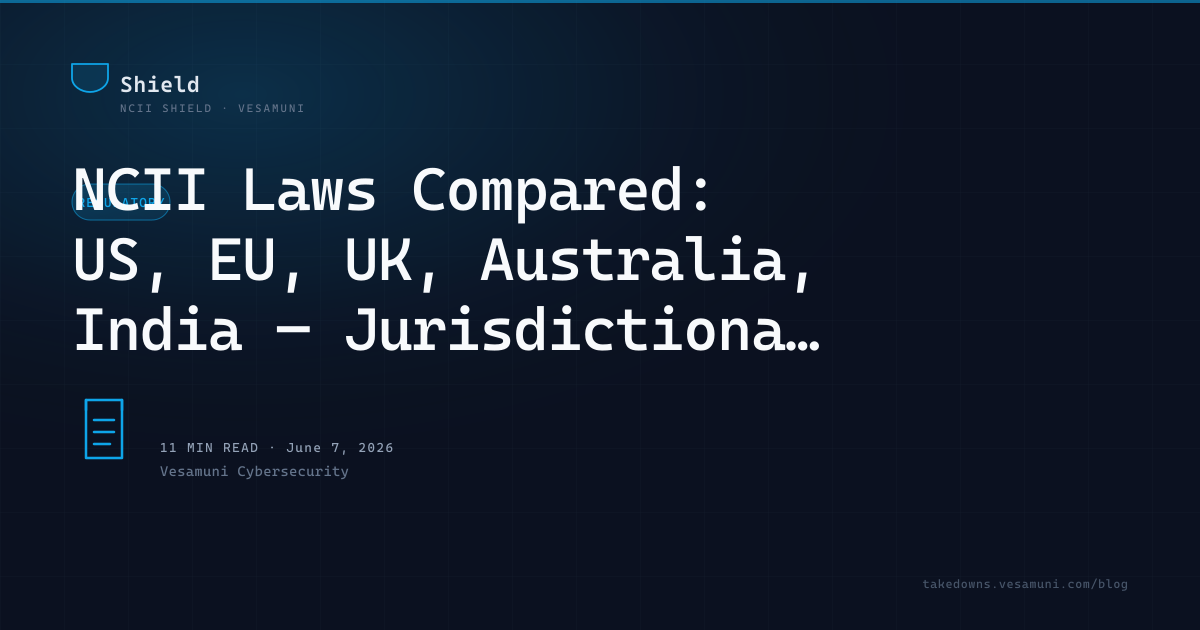 NCII Laws Compared: US, EU, UK, Australia, India — Jurisdictional Playbook